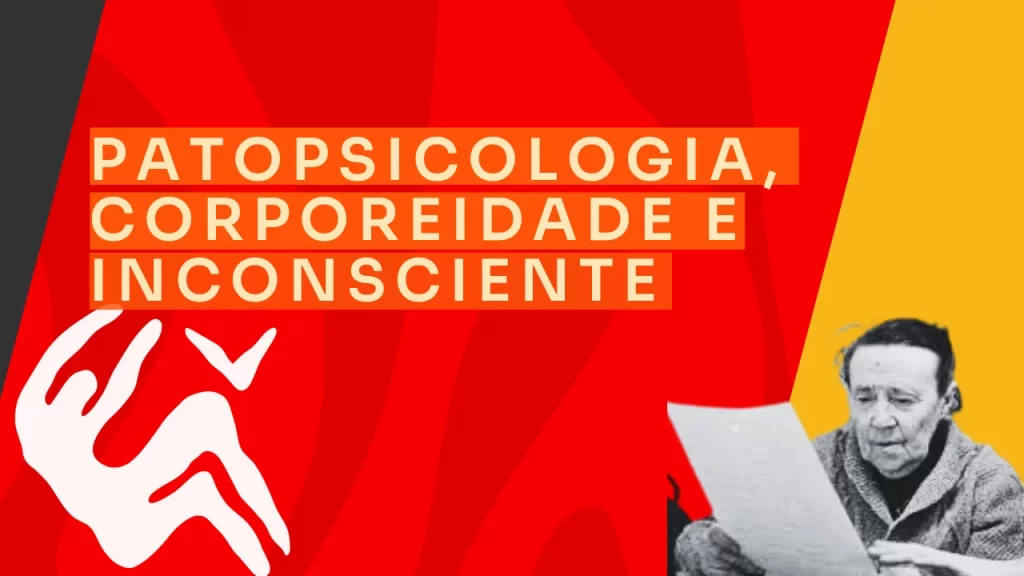 Como a psicologia da corporeidade tem mudado a patopsicologia e o conceito de inconsciente