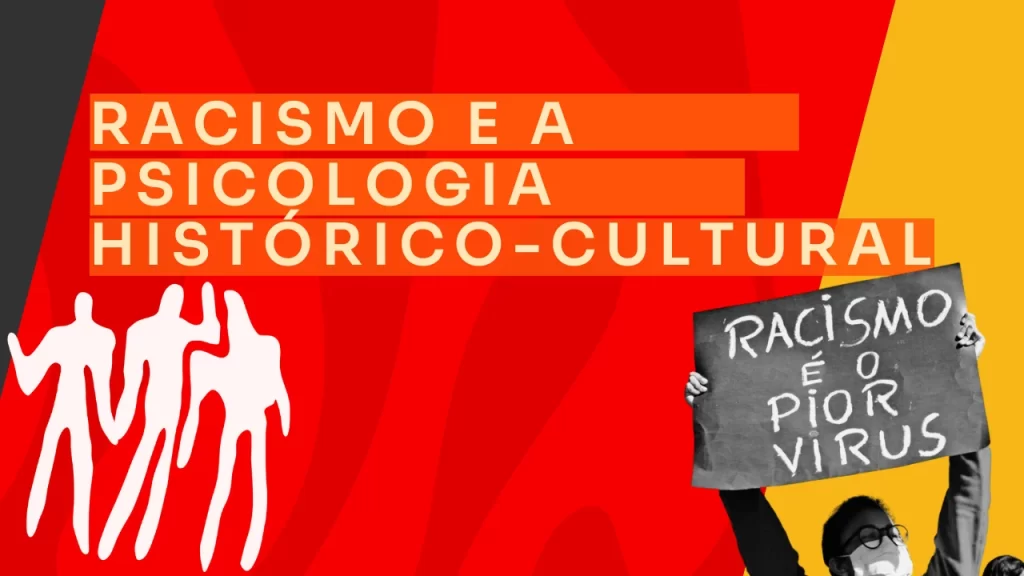 Racismo e a Psicologia Histórico-Cultural