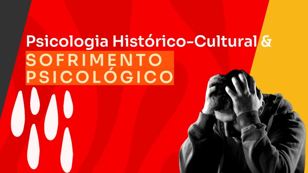 Sofrimento psicológico e a psicologia histórico-cultural