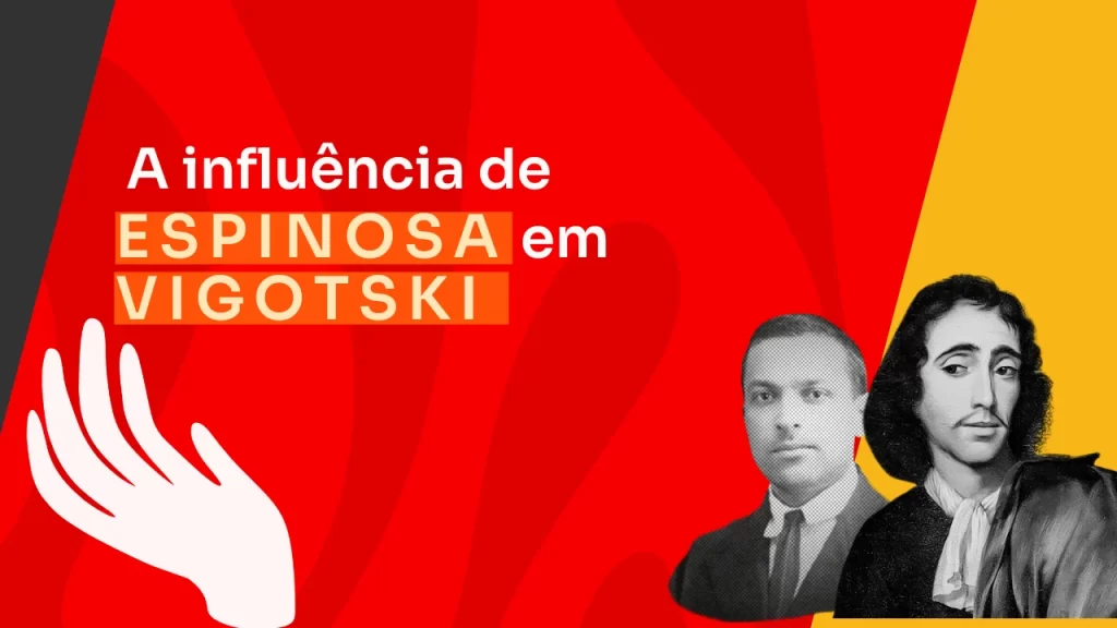 Qual a influência de Espinosa em Vigotski e na Psicologia Histórico-Cultural?