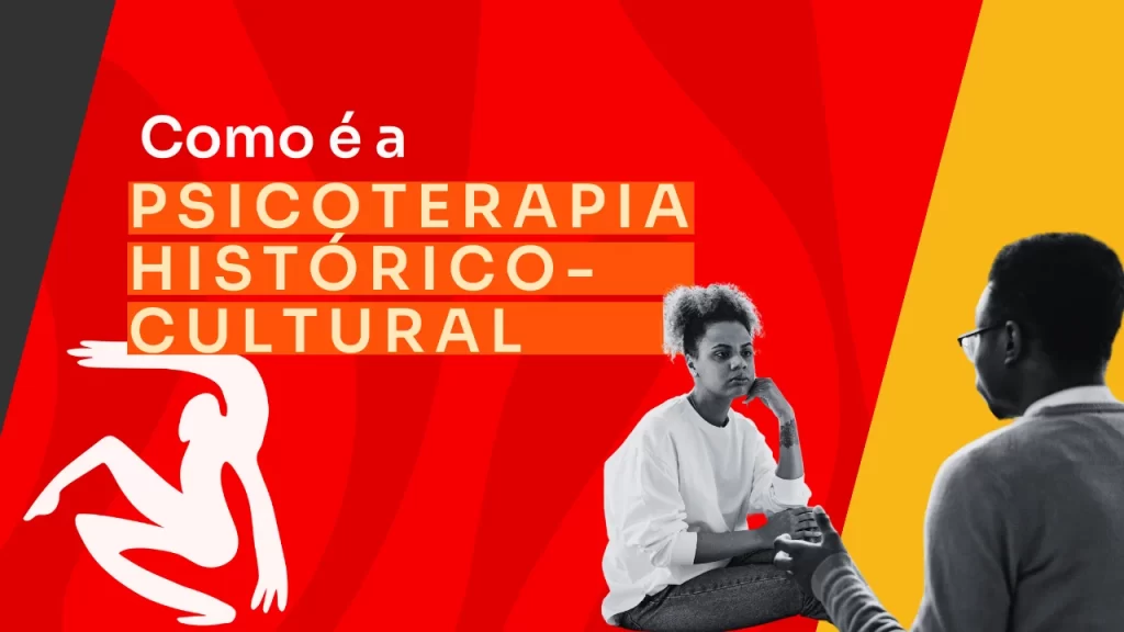 Psicoterapia histórico-cultural: como se aplica ao contexto de atendimento clínico?