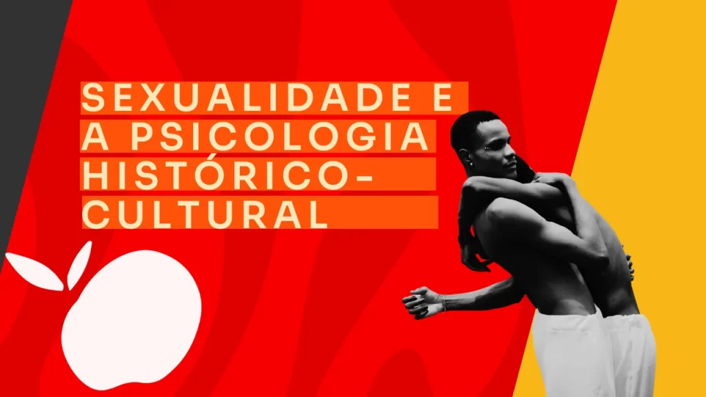 Sexualidade e a psicologia histórico-cultural