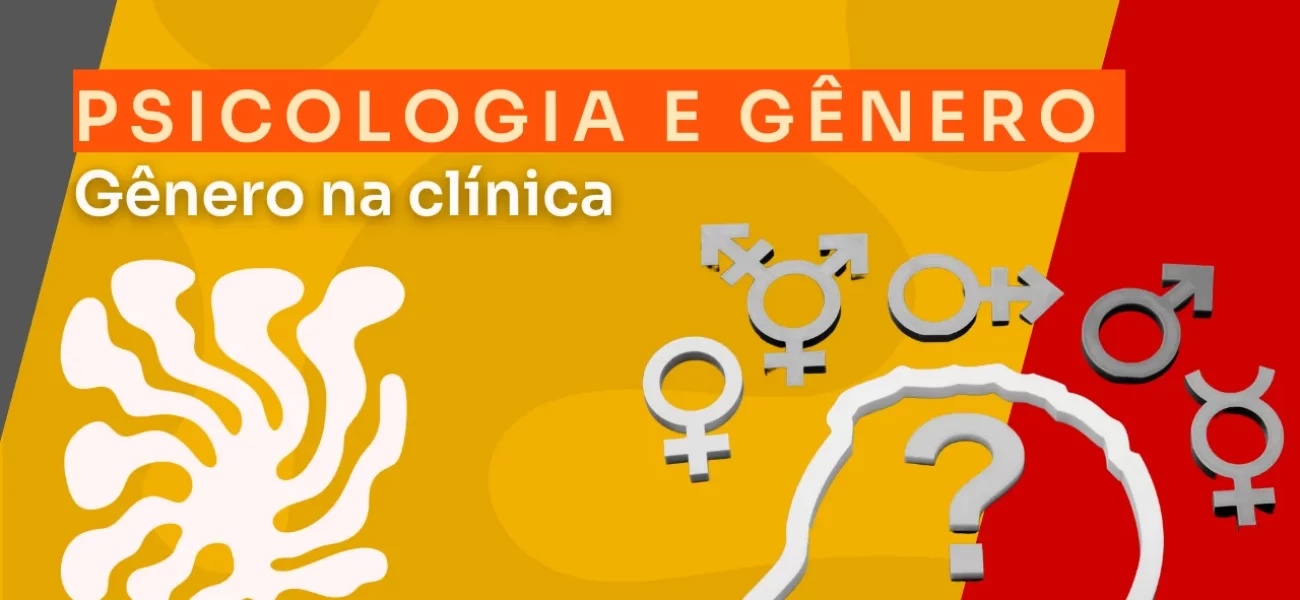 Psicologia e gênero: uma prática clínica inclusiva, feminista e queer