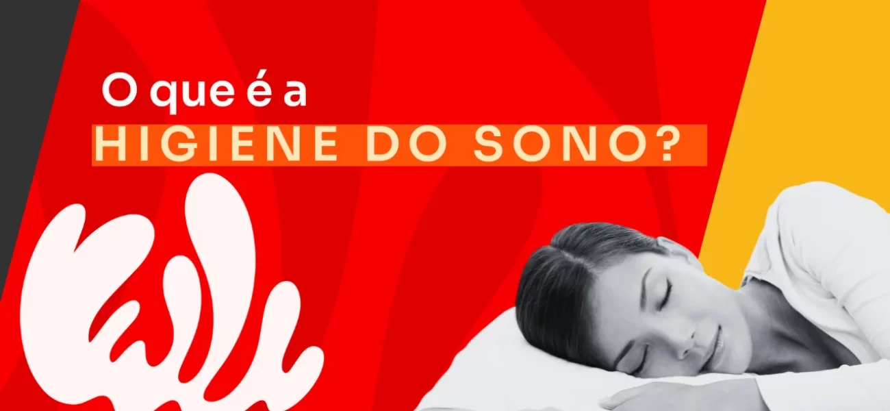 Higiene do sono: o que é e como usá-la para melhorar a qualidade do seu sono?