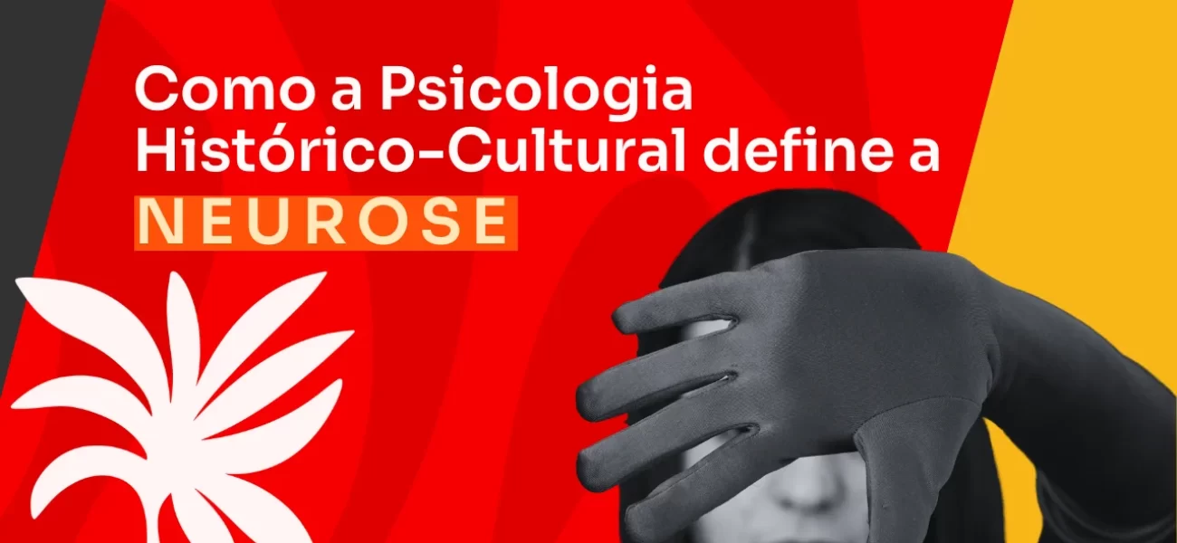 O que é neurose de acordo com a psicologia histórico-cultural