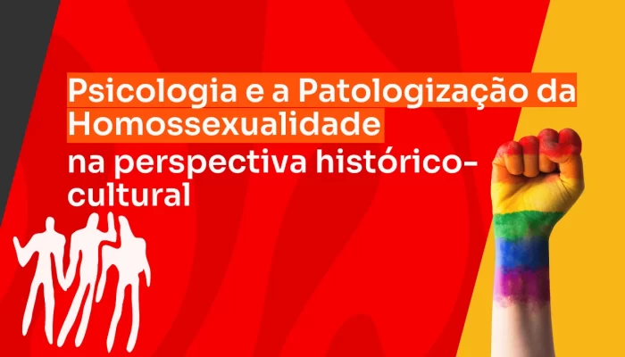 Psicologia e a Patologização da Homossexualidade em uma perspectiva Histórico Cultural
