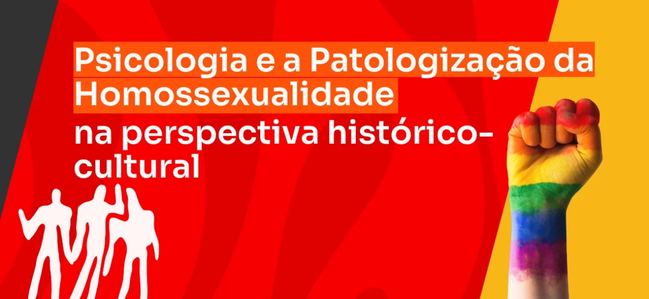 Psicologia e a Patologização da Homossexualidade em uma perspectiva Histórico Cultural
