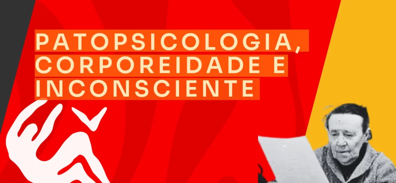 Como a psicologia da corporeidade tem mudado a patopsicologia e o conceito de inconsciente