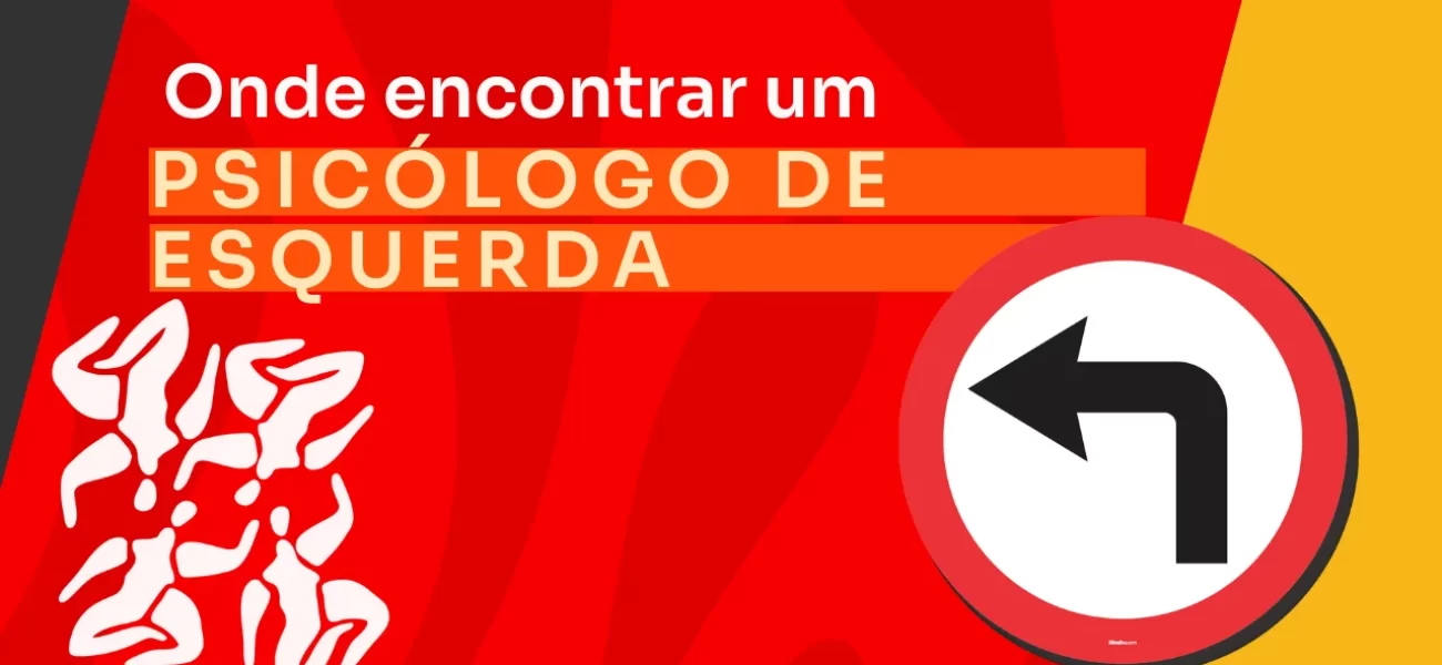 Psicólogo de esquerda: onde encontrar?