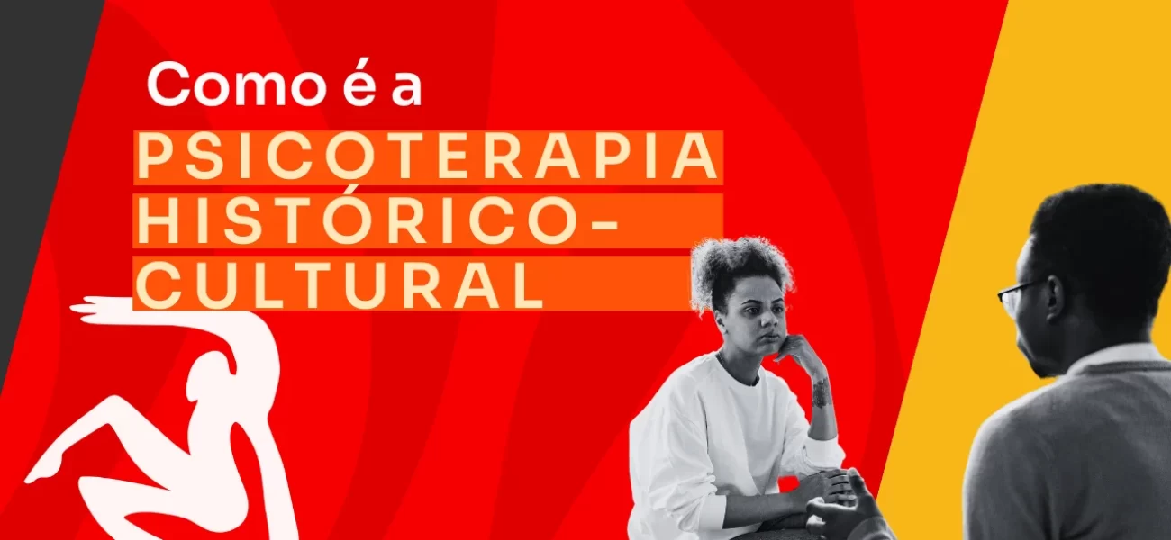 Psicoterapia histórico-cultural: como se aplica ao contexto de atendimento clínico?