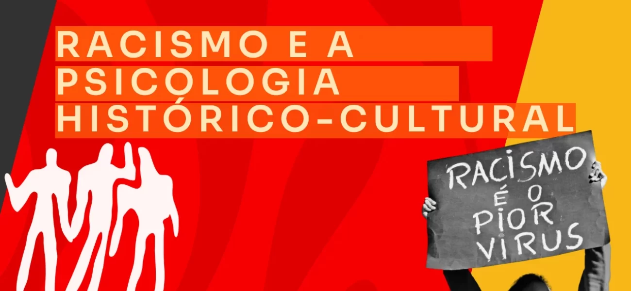 Racismo e a Psicologia Histórico-Cultural