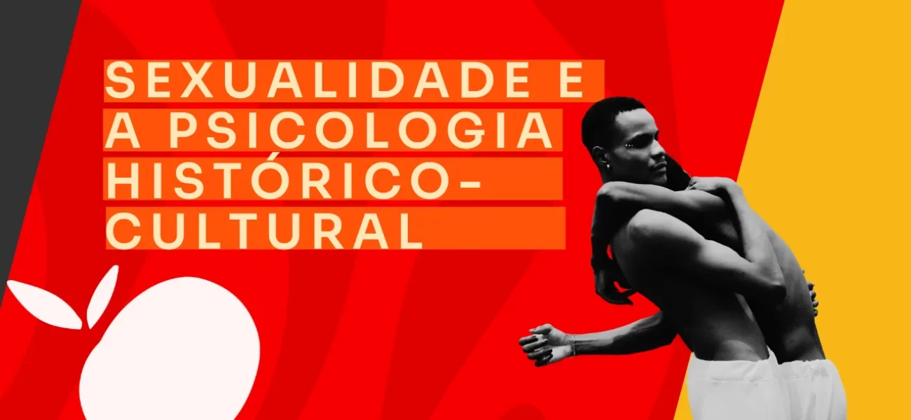 Sexualidade e a psicologia histórico-cultural